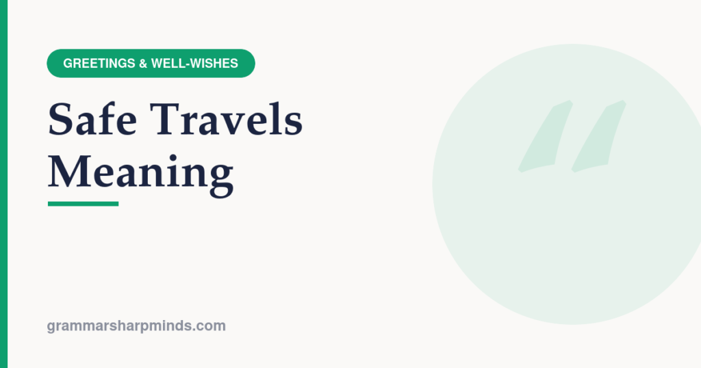 Safe Travels Meaning — GrammarSharpMinds
