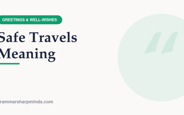 Safe Travels Meaning — GrammarSharpMinds