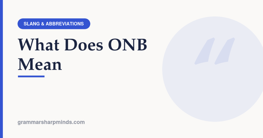 What Does ONB Mean — GrammarSharpMinds